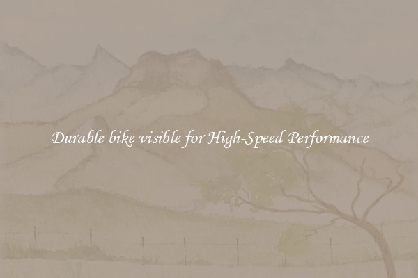 Durable bike visible for High-Speed Performance