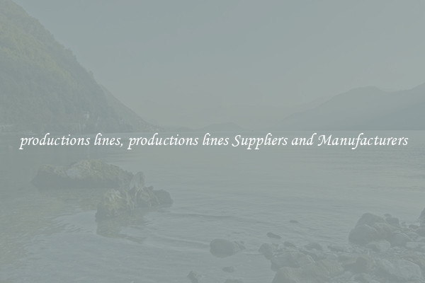 productions lines, productions lines Suppliers and Manufacturers