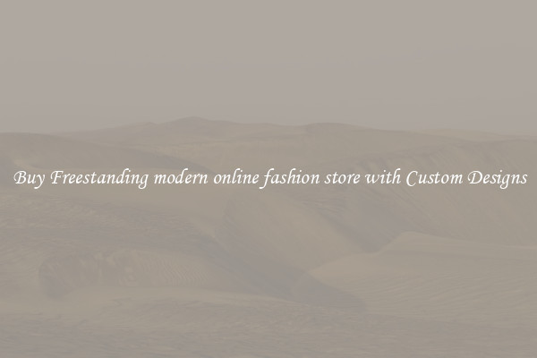 Buy Freestanding modern online fashion store with Custom Designs
