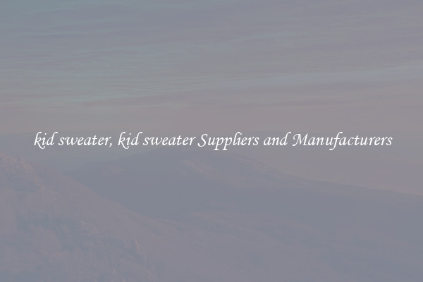 kid sweater, kid sweater Suppliers and Manufacturers