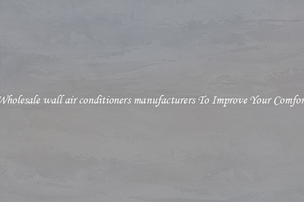 Wholesale wall air conditioners manufacturers To Improve Your Comfort