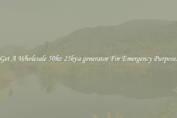 Get A Wholesale 50hz 25kva generator For Emergency Purposes
