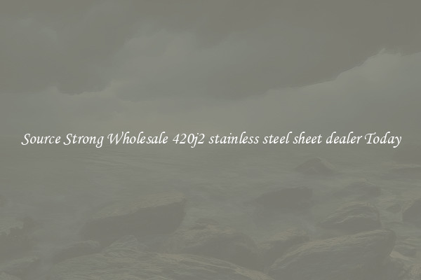Source Strong Wholesale 420j2 stainless steel sheet dealer Today