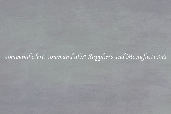 command alert, command alert Suppliers and Manufacturers