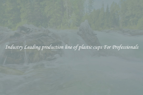 Industry Leading production line of plastic cups For Professionals
