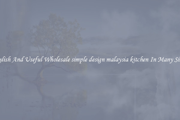 Stylish And Useful Wholesale simple design malaysia kitchen In Many Sizes