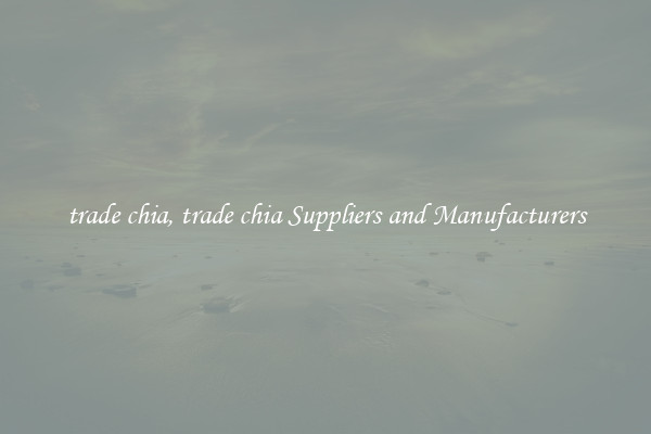 trade chia, trade chia Suppliers and Manufacturers