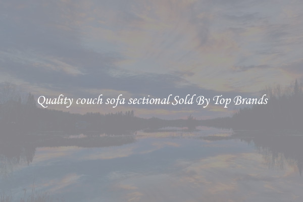 Quality couch sofa sectional Sold By Top Brands