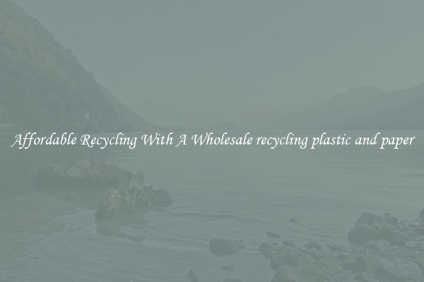 Affordable Recycling With A Wholesale recycling plastic and paper