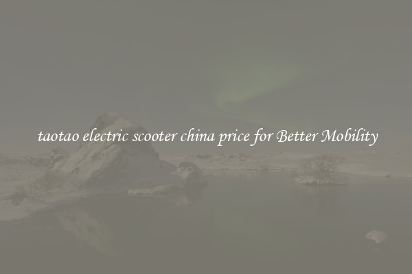 taotao electric scooter china price for Better Mobility