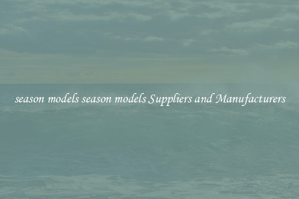 season models season models Suppliers and Manufacturers