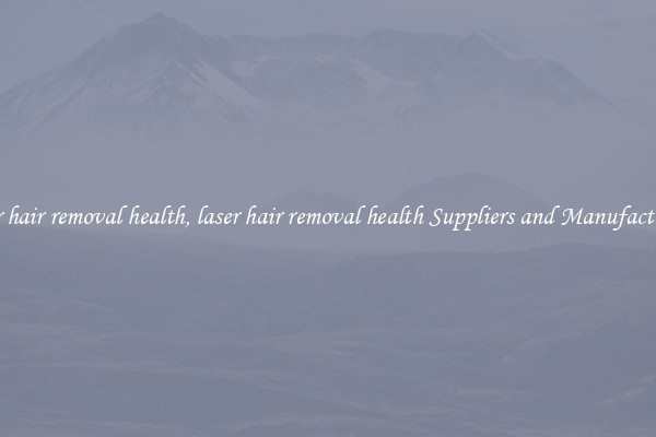 laser hair removal health, laser hair removal health Suppliers and Manufacturers