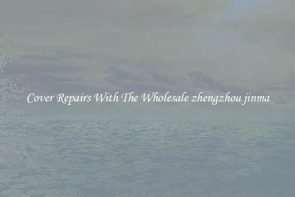  Cover Repairs With The Wholesale zhengzhou jinma 