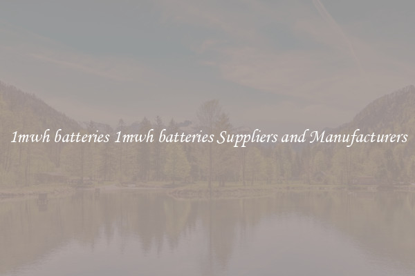 1mwh batteries 1mwh batteries Suppliers and Manufacturers