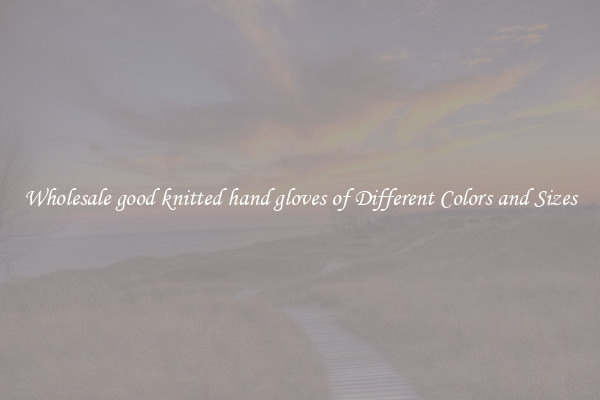 Wholesale good knitted hand gloves of Different Colors and Sizes