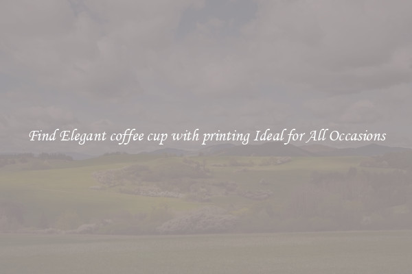 Find Elegant coffee cup with printing Ideal for All Occasions
