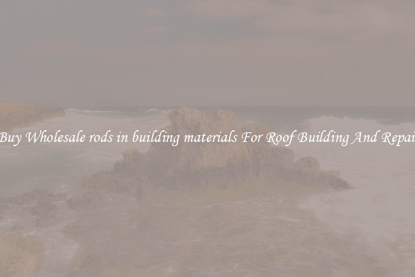 Buy Wholesale rods in building materials For Roof Building And Repair