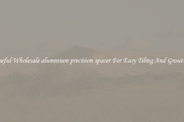 Useful Wholesale aluminium precision spacer For Easy Tiling And Grouting