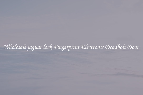 Wholesale jaguar lock Fingerprint Electronic Deadbolt Door 