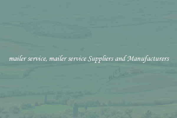 mailer service, mailer service Suppliers and Manufacturers