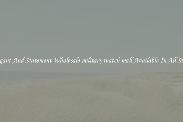Elegant And Statement Wholesale military watch mall Available In All Styles