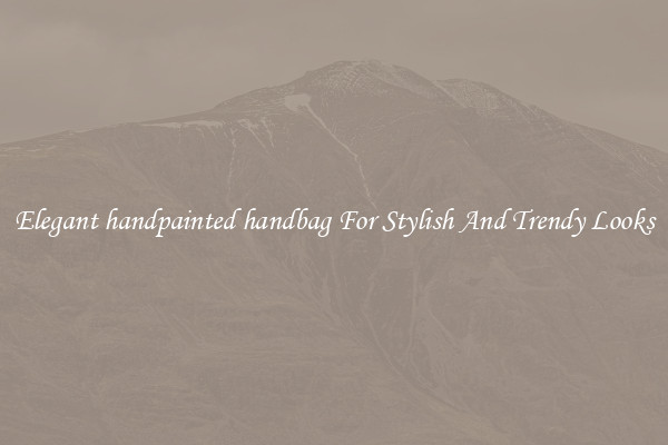 Elegant handpainted handbag For Stylish And Trendy Looks