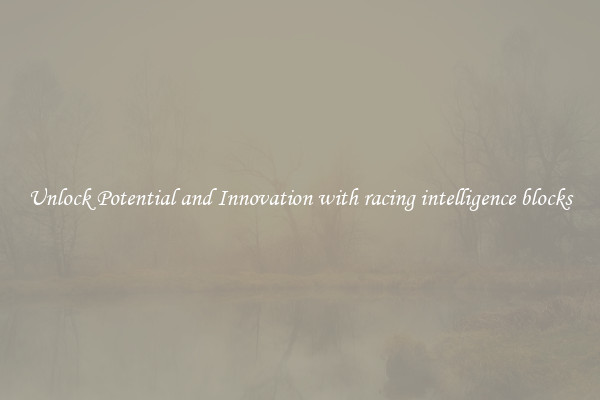Unlock Potential and Innovation with racing intelligence blocks