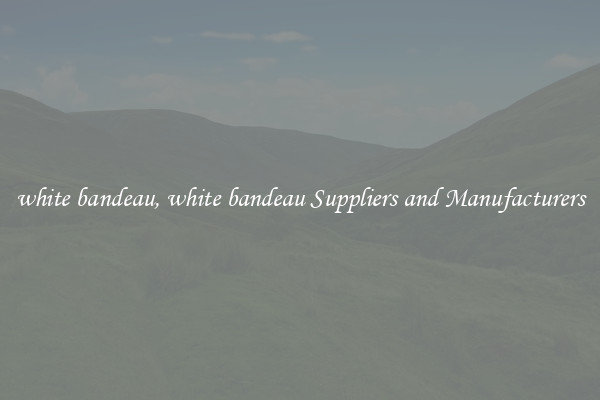 white bandeau, white bandeau Suppliers and Manufacturers