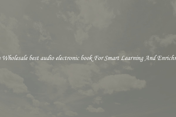 Buy Wholesale best audio electronic book For Smart Learning And Enrichment