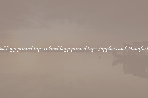 colored bopp printed tape colored bopp printed tape Suppliers and Manufacturers