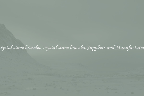 crystal stone bracelet, crystal stone bracelet Suppliers and Manufacturers