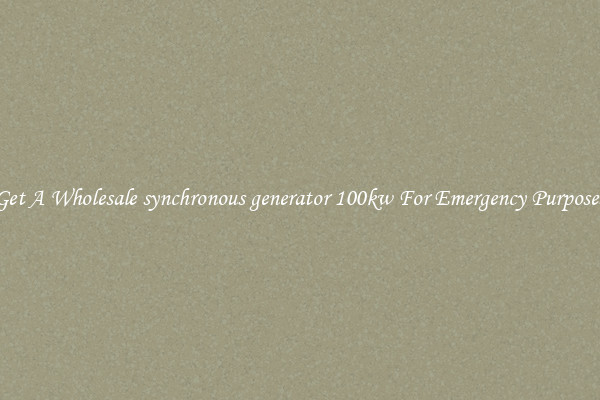 Get A Wholesale synchronous generator 100kw For Emergency Purposes