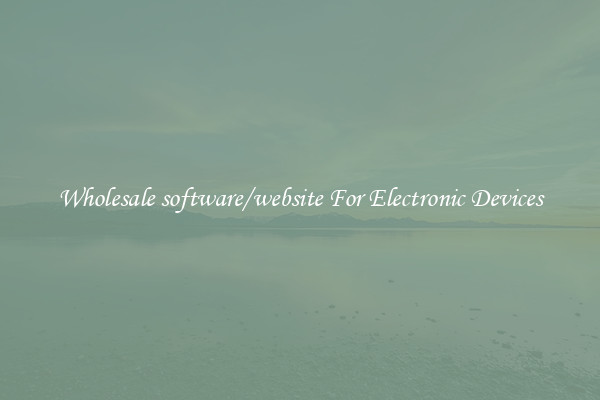 Wholesale software/website For Electronic Devices