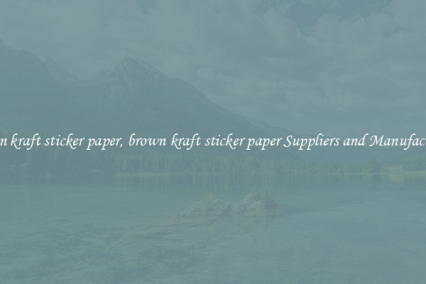 brown kraft sticker paper, brown kraft sticker paper Suppliers and Manufacturers