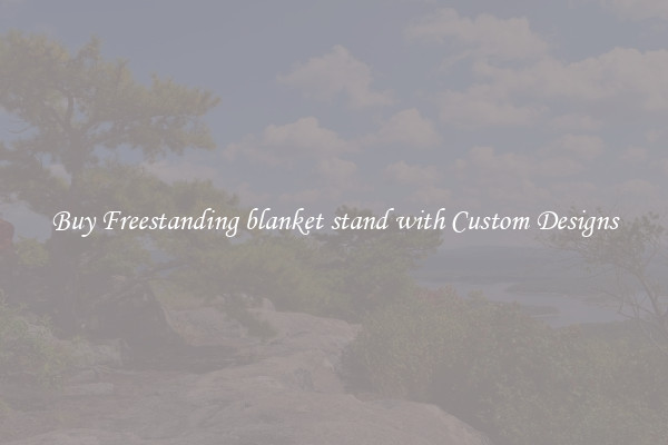 Buy Freestanding blanket stand with Custom Designs