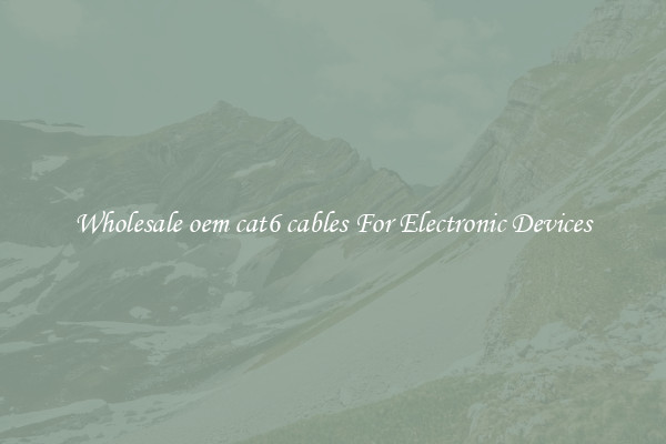 Wholesale oem cat6 cables For Electronic Devices