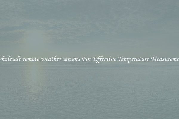 Wholesale remote weather sensors For Effective Temperature Measurement