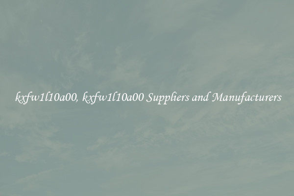 kxfw1l10a00, kxfw1l10a00 Suppliers and Manufacturers